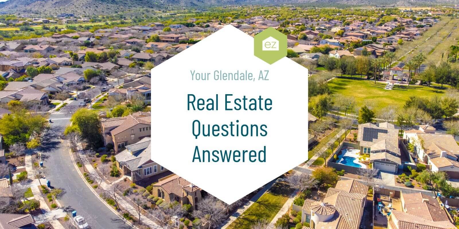 Aerial view of suburban homes in Glendale, AZ with a hexagon overlay reading "Your Glendale, AZ Real Estate Questions Answered"—perfect for capturing Arizona real estate leads.